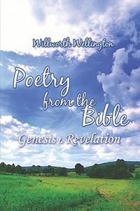 Genesis To Revelation di Willworth Wellington edito da Publishamerica