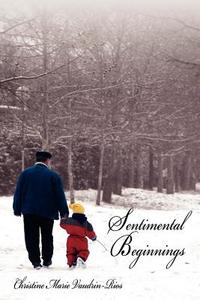 Sentimental Beginnings di Christine Marie Vaudrin-Rios edito da AuthorHouse