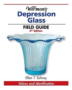 Warman's Depression Glass Field Guide di Ellen Schroy edito da F&W Publications Inc