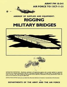 Airdrop of Supplies and Equipment: Rigging Military Bridges (FM 10-541 / To 13c7-11-21) di Department Of the Army, Department Of the Air Force edito da Createspace