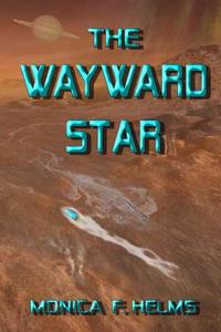 The Wayward Star di Monica F. Helms edito da Createspace