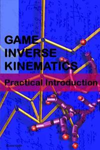 Game Inverse Kinematics: A Practical Introduction di Kenwright edito da Createspace