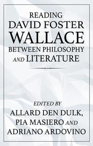 Reading David Foster Wallace Between Philosophy And Literature edito da Manchester University Press