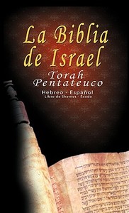 La Biblia de Israel: Torah Pentateuco: Hebreo - Español: Libro de Shemot - Éxodo di Uri Trajtmann, Yoram Rovner, Isaac Benarroch edito da WWW.BNPUBLISHING.COM
