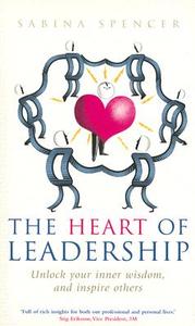 The Heart Of Leadership di Sabina A. Spencer edito da Ebury Publishing