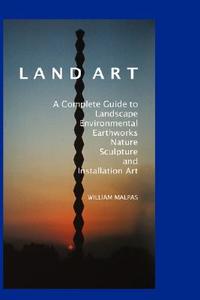 Land Art di William Malpas edito da Crescent Moon Publishing