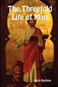 The Threefold Life of Man di Jacob Boehme edito da PROVIDENCE UNIV