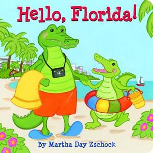 Hello, Florida! di Martha Day Zschock edito da Commonwealth Editions