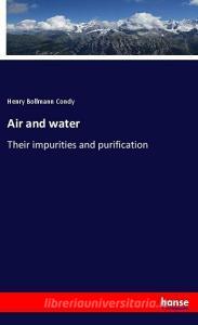 Air and water di Henry Bollmann Condy edito da hansebooks