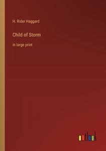 Child of Storm di H. Rider Haggard edito da Outlook Verlag