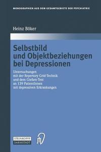 Selbstbild und Objektbeziehungen bei Depressionen di Heinz Böker edito da Steinkopff