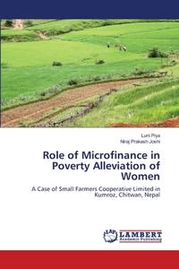Role of Microfinance in Poverty Alleviation of Women di Luni Piya, Niraj Prakash Joshi edito da LAP Lambert Academic Publishing