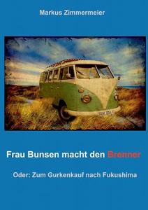 Frau Bunsen macht den Brenner di Markus Zimmermeier edito da Books on Demand