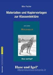 Wolfsblut. Begleitmaterial di Jack London, Mira Fischer edito da Hase und Igel Verlag GmbH
