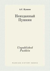 Unpublished Pushkin di A S Pushkin edito da Book On Demand Ltd.