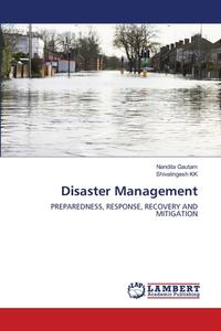Disaster Management di Gautam Nandita Gautam, KK Shivalingesh KK edito da KS OmniScriptum Publishing