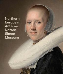 Northern European Art In The Norton Simon Museum di Amy Walsh edito da Yale University Press