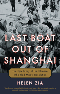 Last Boat Out of Shanghai: The Epic Story of the Chinese Who Fled Mao's Revolution di Helen Zia edito da BALLANTINE BOOKS