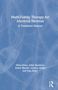 Multi-Family Therapy For Anorexia Nervosa di Mima Simic, Julian Baudinet, Esther Blessitt, Andrew Wallis, Ivan Eisler edito da Taylor & Francis Ltd
