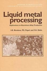 Liquid Metal Processing di I. G. Brodova, P. S. Popel, G. I. Eskin edito da Taylor & Francis Ltd