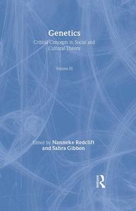 Genetics: Critical Concepts in Social and Cultural Theory di Nanneke Redclift, Redclift Nanneke edito da Routledge