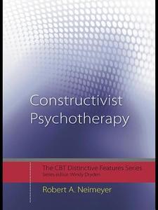 Constructivist Psychotherapy di Robert A. Neimeyer edito da Routledge