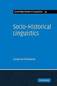 Socio-Historical Linguistics di Suzanne Romaine edito da Cambridge University Press