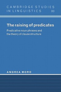 The Raising of Predicates di Andrea Moro, Moro Andrea edito da Cambridge University Press