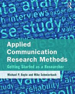 Applied Communication Research Methods di Michael P. Boyle, Mike Schmierbach edito da Taylor & Francis Ltd