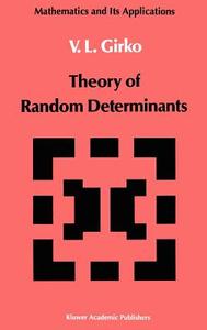 Theory of Random Determinants di V. L. Girko edito da Springer Netherlands