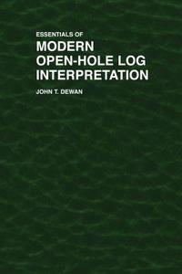Essentials of Modern Open-Hole Log Interpretation di John T. Dewan edito da PennWell Books