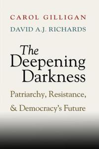 The Deepening Darkness di Carol Gilligan, David A. J. Richards edito da Cambridge University Press