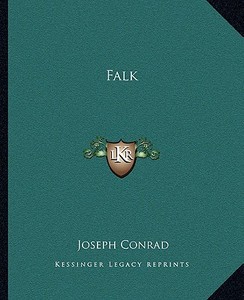 Falk di Joseph Conrad edito da Kessinger Publishing