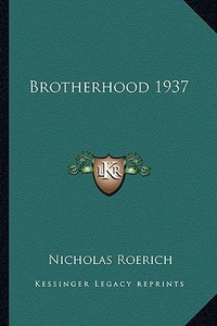 Brotherhood 1937 di Nicholas Roerich edito da Kessinger Publishing