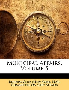 Municipal Affairs, Volume 5 edito da Nabu Press