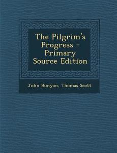 The Pilgrim's Progress di John Bunyan, Thomas Scott edito da Nabu Press
