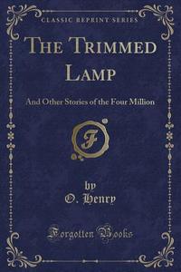 The Trimmed Lamp di O Henry edito da Forgotten Books