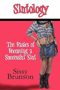 Slutology di Sissy Brunson edito da America Star Books