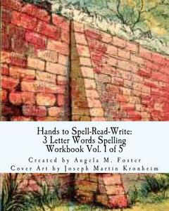 Hands to Spell-Read-Write: 3 Letter Words Spelling Workbook Vol. 1 of 5 di Angela M. Foster edito da Createspace