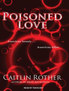Poisoned Love di Caitlin Rother edito da Tantor Audio