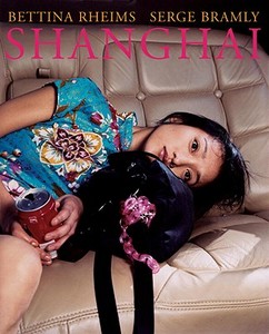 Shanghai di Bettina Rheims, Serge Bramly edito da POWERHOUSE BOOKS