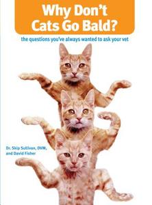 Why Don't Cats Go Bald? di Skip Sullivan, David Fisher edito da Rowman & Littlefield