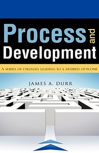 Process and Development di James A. Durr edito da XULON PR