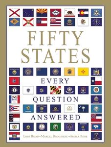 Fifty States: Every Question Answered di Lori Baird, Marcel Brousseau, Amber Rose edito da Thunder Bay Press