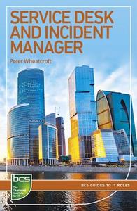 Service Desk and Incident Manager di Peter Wheatcroft edito da BCS Learning & Development Limited
