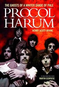 Procol Harum: The Ghosts of a Whiter Shade of Pale di Henry Scott Irvine edito da Omnibus Press