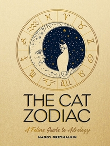 Cat Zodiac: A Feline Guide To Astrology di ,Maggy Greymalkin edito da Summersdale Publishers