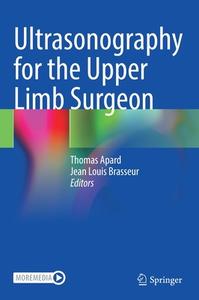 Ultrasonography For The Upper Limb Surgeon edito da Springer International Publishing