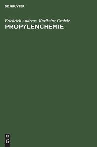 Propylenchemie di Friedrich Andreas, Karlheinz Grobde edito da De Gruyter