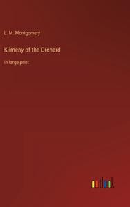 Kilmeny of the Orchard di L. M. Montgomery edito da Outlook Verlag